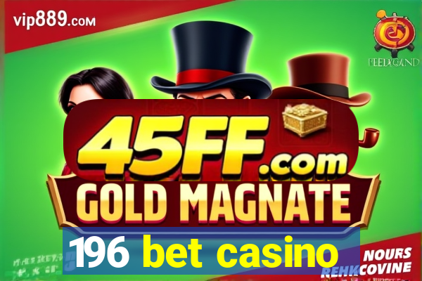 196 bet casino